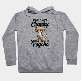 Today's Mood: Cranky With A Touch Of Psycho Hoodie